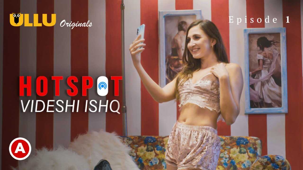 Hotspot Videshi Ishq Episode 1 Ullu Hindi Web Series – Ngewe Panas Gila Gila